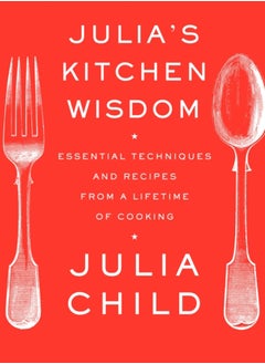 اشتري Julia's Kitchen Wisdom : Essential Techniques and Recipes from a Lifetime of Cooking: A Cookbook في السعودية