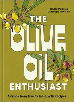 اشتري The Olive Oil Enthusiast : A Guide from Tree to Table, with Recipes في الامارات