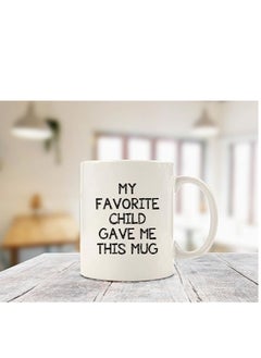 Buy My Favorite Child Gave Me This Funny Coffee Mug - Best Mom & Dad Gifts - Gag Present Idea from Daughter, Son, Kids - Novelty Birthday Gift for Parents - Fun Cup for Men, Women, Him, Her in Egypt