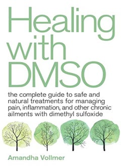 Buy Healing With Dmso The Complete Guide To Safe And Natural Treatments For Managing Pain Inflammation by Vollmer, Amandha Dawn Paperback in UAE