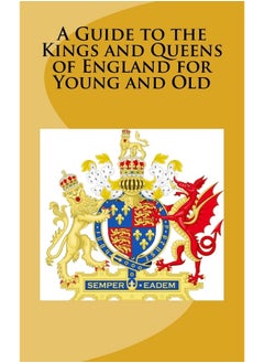 Buy A Guide to the Kings and Queens of England for Young and Old in UAE