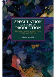 Buy Speculation as a Mode of Production : Forms of Value Subjectivity in Art and Capital in Saudi Arabia