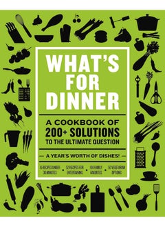 اشتري What's for Dinner: Over 200 Seasonal Recipes from Weekend Feasts to Fast Weeknight Meals في الامارات