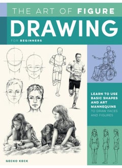 Buy The Art of Figure Drawing for Beginners : Learn to use basic shapes and art mannequins to draw faces and figures in UAE