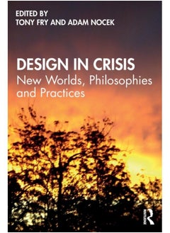 Buy Design in Crisis : New Worlds, Philosophies and Practices in UAE