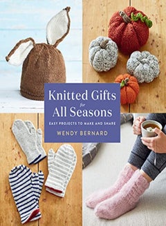 Buy Knitted Gifts for All Seasons: Easy Projects to Make and Share in UAE