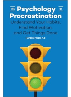 Buy The Psychology Of Procrastination Understand Your Habits Find Motivation And Get Things Done in UAE