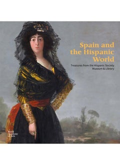 Buy Spain and the Hispanic World : Treasures from the Hispanic Society Museum & Library in UAE