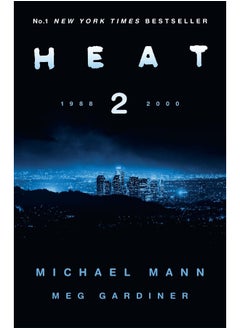 Buy Heat 2: the thrilling new crime novel by award-winning film-maker Michael Mann and Meg Gardiner - an explosive return to the world of his film Heat - a No1 New York Times bestseller in UAE