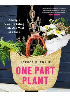 اشتري One Part Plant: A Simple Guide to Eating Real, One Meal at a Time في الامارات