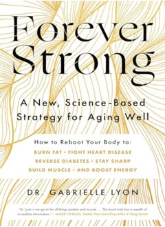 Buy Forever Strong: A New, Science-Based Strategy For Aging Well in UAE