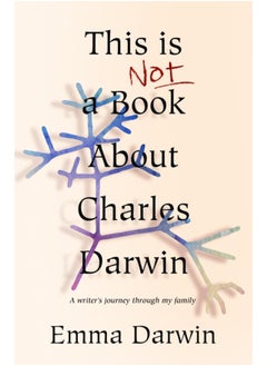 اشتري This is Not a Book About Charles Darwin : A writer's journey through my family في السعودية