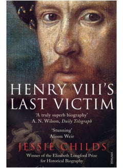 اشتري Henry VIII's Last Victim : The Life and Times of Henry Howard, Earl of Surrey في الامارات