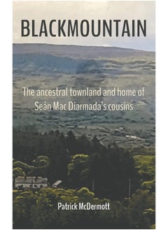 Buy Blackmountain: The ancestral townland and home of Sean Mac Diarmada's cousins in UAE