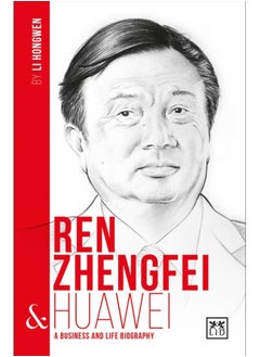 اشتري Ren Zhengfei & Huawei : A Business and Life Biography في الامارات