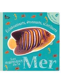 Buy Les animaux de la Mer : Eclaboussants, étonnants, scintillants in UAE