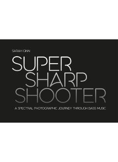 Buy Super Sharp Shooter: A Spectral Photographic Journey Through Bass Music in UAE