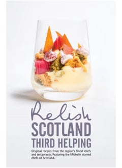 اشتري Relish Scotland - Third Helping : Original Recipes from the Region's Finest Chefs and Restaurants. Featuring Spotlights on the Michelin Starred Chefs of Scotland. : 3 في السعودية