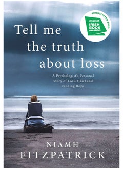 Buy Tell Me the Truth About Loss: A Psychologist’s Personal Story of Loss, Grief and Finding Hope in UAE