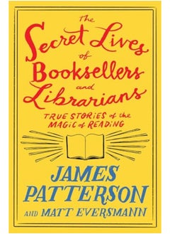 اشتري The Secret Lives Of Booksellers And Librarians Their Stories Are Better Than The Bestsellers في الامارات