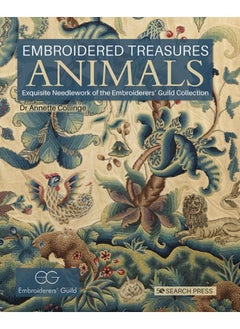 Buy Embroidered Treasures: Animals : Exquisite Needlework of the Embroiderers??? Guild Collection in UAE