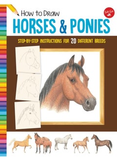 Buy How to Draw Horses & Ponies : Step-by-step instructions for 20 different breeds in UAE