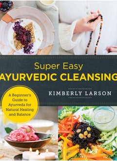 Buy Super Easy Ayurvedic Cleansing : A Beginner's Guide to Ayurveda for Natural Healing and Balance in Saudi Arabia