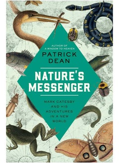 Buy Nature's Messenger: Mark Catesby and His Adventures in a New World in UAE