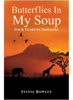 اشتري Butterflies in My Soup : Four Years in Tanzania في السعودية