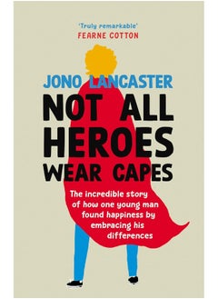 اشتري Not All Heroes Wear Capes: The incredible story of how one young man found happiness by embracing his differences في الامارات