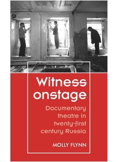 اشتري Witness Onstage: Documentary Theatre in Twenty-First-Century Russia في الامارات