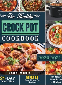 Buy The Healthy Crock Pot Cookbook : 800 Easy Crock Pot Recipes with 21-Day Meal Plan for Smart People on a Budget. in Saudi Arabia