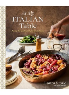 Buy At My Italian Table Family Recipes From My Cucina To Yours A Cookbook in UAE