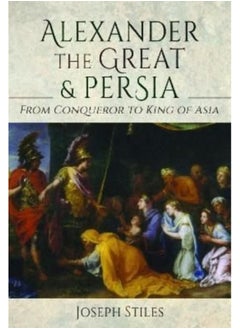 اشتري Alexander the Great and Persia : From Conqueror to King of Asia في السعودية