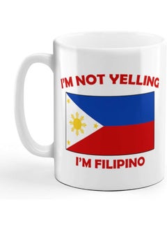 Buy Funny Quote | I'M Not Yelling I Am Filipino Philippines Filipinos Ceramic Coffee Tea Mug Cup Gift For Men & Women | 11oz White - By Spoil Your Wall in UAE