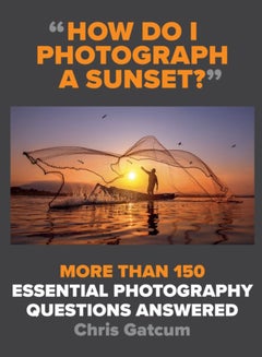 Buy How Do I Photograph A Sunset? : More than 150 essential photography questions answered in Saudi Arabia