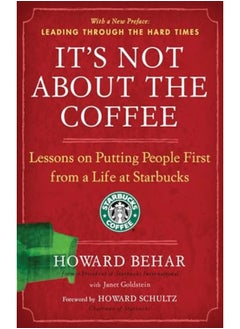 Buy Its Not About The Coffee Lessons On Putting People First From A Life At Starbucks in UAE