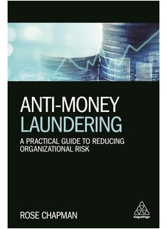 Buy Anti-Money Laundering: A Practical Guide to Reducing Organizational Risk in UAE