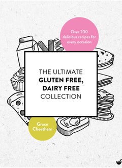 اشتري The Ultimate Gluten-Free, Dairy-Free Collection : Over 200 Delicious, Free-From Recipes for Every Occasion في السعودية