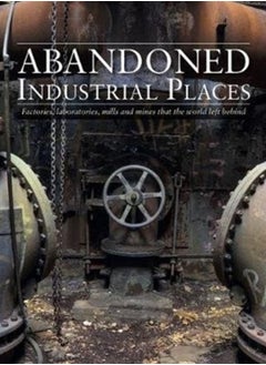 اشتري Abandoned Industrial Places : Factories, laboratories, mills and mines that the world left behind في السعودية