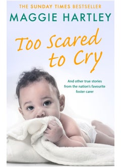 اشتري Too Scared To Cry : And other true stories from the nation's favourite foster carer في السعودية