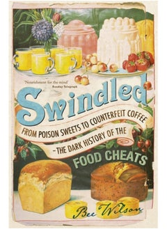 اشتري Swindled : From Poison Sweets to Counterfeit Coffee - The Dark History of the Food Cheats في السعودية