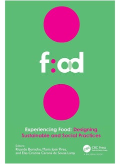 اشتري Experiencing Food: Designing Sustainable and Social Practices: Proceedings of the 2nd International Conference on Food Design and Food Studies (EFOOD 2019), 28-30 November 2019, Lisbon, Portugal في الامارات