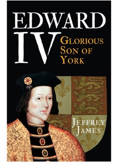 Buy Edward IV : Glorious Son of York in Saudi Arabia