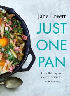 Buy Just One Pan : Over 100 easy and creative recipes for home cooking: 'Truly delicious. Ten stars' India Knight in Saudi Arabia