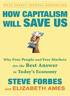 اشتري How Capitalism Will Save Us Why Free People And Free Markets Are The Best Answer In Todays Economy by Steve Forbes Paperback في الامارات