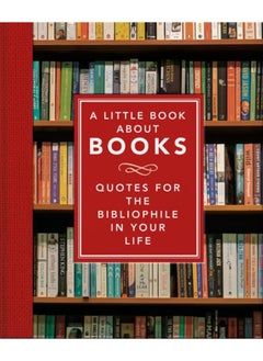 Buy The Little Book About Books : Quotes for the Bibliophile in Your Life in UAE