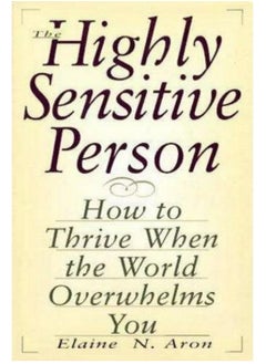 Buy The Highly Sensitive Person : How To Thrive When The World Overwhelms You Paperback English by Elaine N. Aron in Egypt