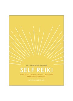 Buy Self Reiki: Tune in to Your Life Force to Achieve Harmony and Balance (A Little Book of Self Care) Hardcover in UAE