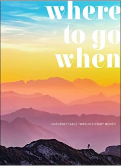 Buy Where To Go When Unforgettable Trips For Every Month by DK Eyewitness Hardcover in UAE